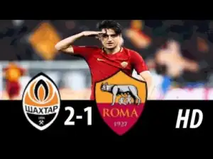 Video: SHAKHTAR DONETSK vs AS ROMA 2 – 1 HIGHLIGHTS & GOALS 21/02/2018